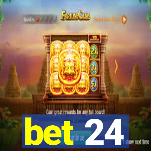 bet 24